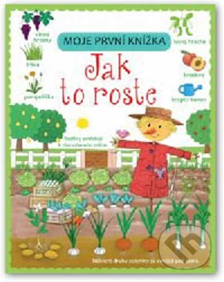 Kniha: Jak to roste - Moje první knížka (Svojtka&Co.). Svojtka&Co., 2016 Kniha: Jak to roste - Moje první knížka (Svojtka&Co.). Svojtka&Co., 2016