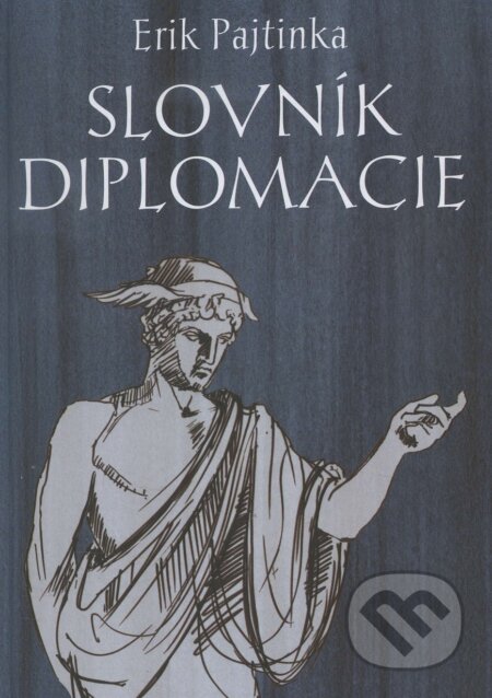 Kniha: Slovník diplomacie (Erik Pajtinka). Pamiko, 2016 Kniha: Slovník diplomacie (Erik Pajtinka). Pamiko, 2016