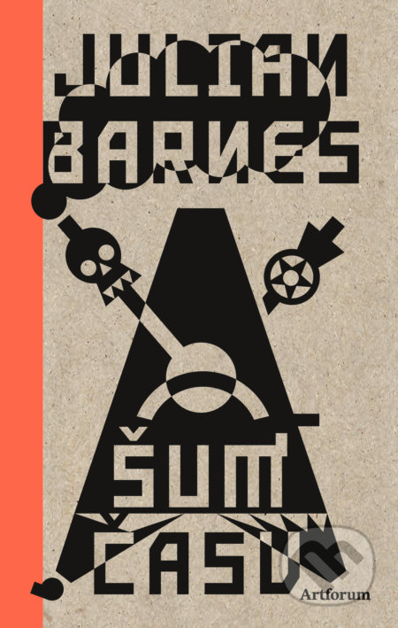 Kniha: Šum času (Julian Barnes). Artforum, 2016 Kniha: Šum času (Julian Barnes). Artforum, 2016