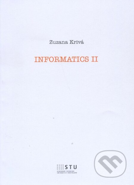 Kniha: Informatika II (Zuzana Krivá). STU, 2015 Kniha: Informatika II (Zuzana Krivá). STU, 2015