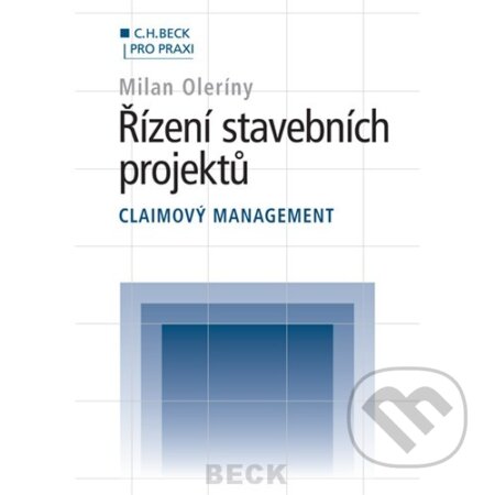 Kniha: Řízení stavebních projektů (Milan Oleríny). C. H. Beck, 2008 Kniha: Řízení stavebních projektů (Milan Oleríny). C. H. Beck, 2008