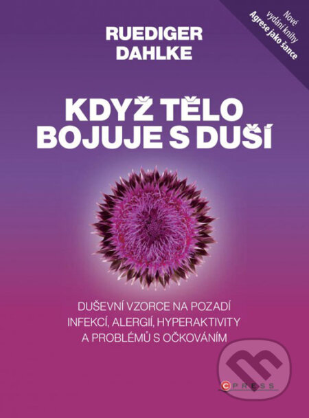 Kniha: Když tělo bojuje s duší (Ruediger Dahlke). CPRESS, 2016 Kniha: Když tělo bojuje s duší (Ruediger Dahlke). CPRESS, 2016