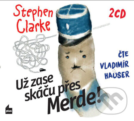 Audiokniha: Už zase skáču přes Merde! (Stephen Clarke). Plus, 2016 Audiokniha: Už zase skáču přes Merde! (Stephen Clarke). Plus, 2016