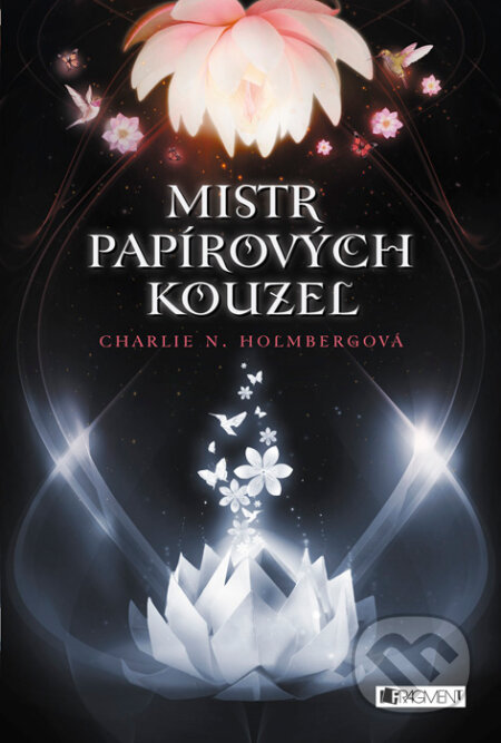 Kniha: Mistr papírových kouzel (Charlie N. Holmberg). Nakladatelství Fragment, 2016 Kniha: Mistr papírových kouzel (Charlie N. Holmberg). Nakladatelství Fragment, 2016