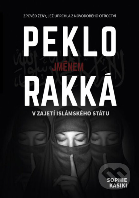 Kniha: Peklo jménem Rakká (Sophia Kasiki). CPRESS, 2016 Kniha: Peklo jménem Rakká (Sophia Kasiki). CPRESS, 2016