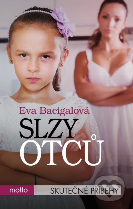 Kniha: Slzy otců (Eva Bacigalová). Motto, 2017 Kniha: Slzy otců (Eva Bacigalová). Motto, 2017