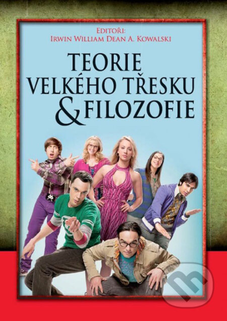Kniha: Teorie velkého třesku & filosofie (Dean A. Kowalski a Irwin William). XYZ, 2016 Kniha: Teorie velkého třesku & filosofie (Dean A. Kowalski a Irwin William). XYZ, 2016