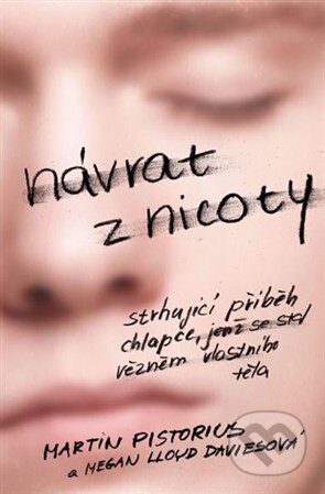Kniha: Návrat z nicoty (Martin Pistorius). Práh, 2016 Kniha: Návrat z nicoty (Martin Pistorius). Práh, 2016