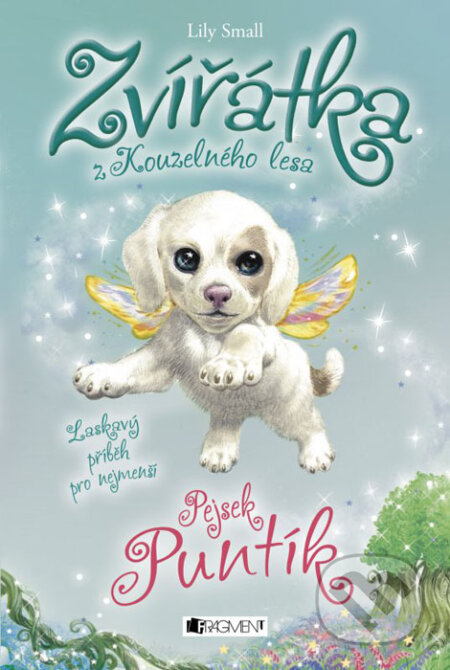Kniha: Zvířátka z Kouzelného lesa: Pejsek Puntík (Lily Small). Nakladatelství Fragment, 2016 Kniha: Zvířátka z Kouzelného lesa: Pejsek Puntík (Lily Small). Nakladatelství Fragment, 2016