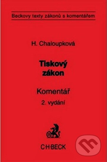 Kniha: Tiskový zákon. Komentář (Helena Chaloupková). C. H. Beck, 2008 Kniha: Tiskový zákon. Komentář (Helena Chaloupková). C. H. Beck, 2008