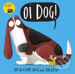 Kniha: Oi Dog! (Hodder Children's Books). Hodder Children's Books, 2016 Kniha: Oi Dog! (Hodder Children's Books). Hodder Children's Books, 2016