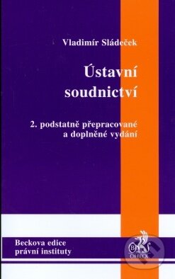 Kniha: Ústavní soudnictví (Vladimír Sládeček). C. H. Beck, 2003 Kniha: Ústavní soudnictví (Vladimír Sládeček). C. H. Beck, 2003