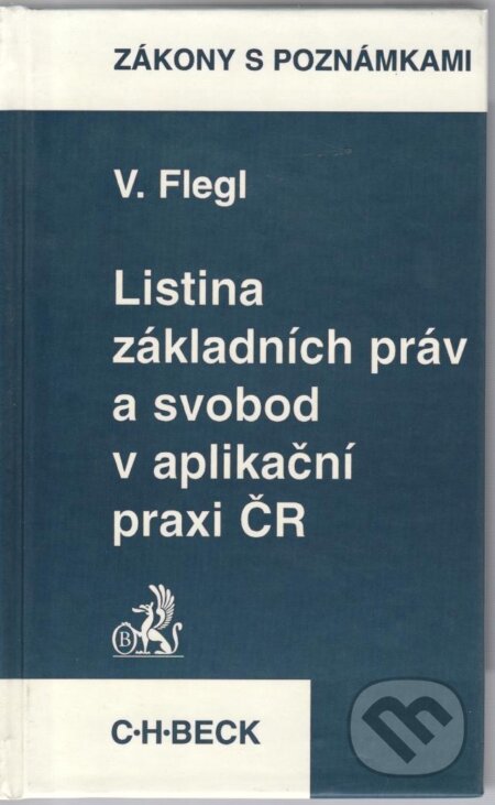Kniha: Listina základních práv a svobod a aplikační praxi ČR (Vladimír Flegl). C. H. Beck, 1997 Kniha: Listina základních práv a svobod a aplikační praxi ČR (Vladimír Flegl). C. H. Beck, 1997