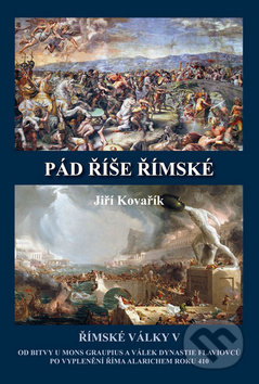 Kniha: Pád Římské říše (Jiří Kovařík). Akcent, 2016 Kniha: Pád Římské říše (Jiří Kovařík). Akcent, 2016