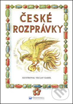 Kniha: České rozprávky (Václav Karel). Svojtka&Co., 2016 Kniha: České rozprávky (Václav Karel). Svojtka&Co., 2016