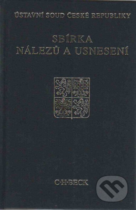Kniha: Sbírka nálezů a usnesení ÚS ČR (Ústavní soud ČR). C. H. Beck, 2009 Kniha: Sbírka nálezů a usnesení ÚS ČR (Ústavní soud ČR). C. H. Beck, 2009
