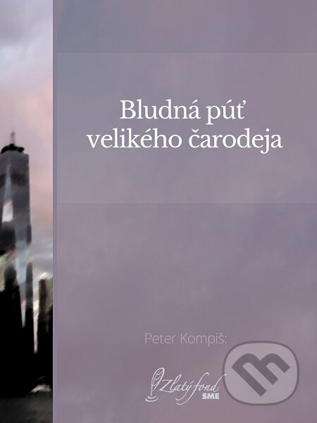 E-kniha: Bludná púť velikého čarodeja (Peter Kompiš). Petit Press E-kniha: Bludná púť velikého čarodeja (Peter Kompiš). Petit Press