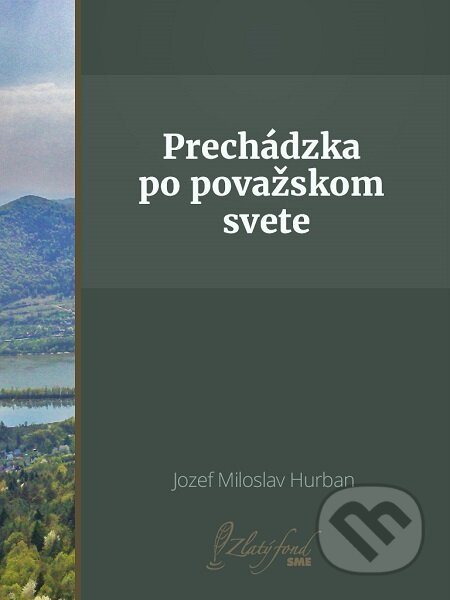 E-kniha: Prechádzka po považskom svete (Jozef Miloslav Hurban). Petit Press E-kniha: Prechádzka po považskom svete (Jozef Miloslav Hurban). Petit Press