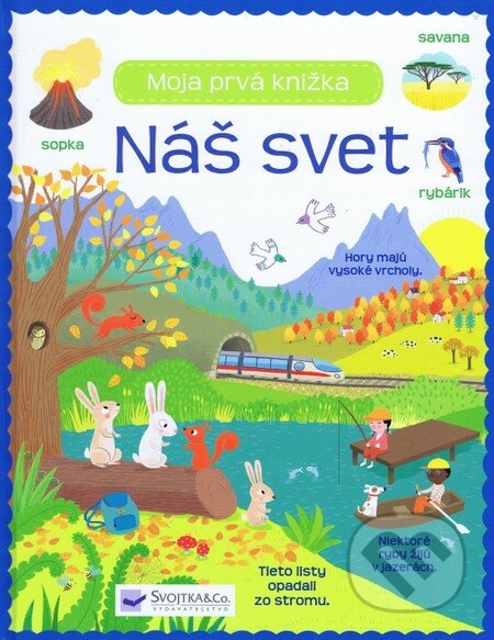 Kniha: Náš svet - Moja prvá knižka (Svojtka&Co.). Svojtka&Co., 2016 Kniha: Náš svet - Moja prvá knižka (Svojtka&Co.). Svojtka&Co., 2016