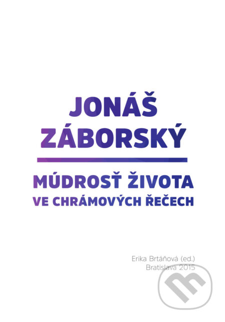 Kniha: Jonáš Záborský (Erika Brtáňová). Slavistický ústav Jána Slanislava SAV, 2015 Kniha: Jonáš Záborský (Erika Brtáňová). Slavistický ústav Jána Slanislava SAV, 2015