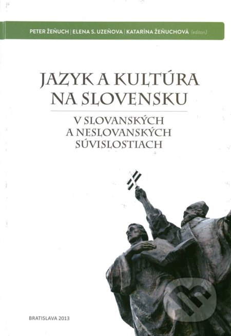 Kniha: Jazyk a kultúra na Slovensku (Elena S. Uzeňová a Peter Žeňuch). Slavistický ústav Jána Slanislava SAV, 2013 Kniha: Jazyk a kultúra na Slovensku (Elena S. Uzeňová a Peter Žeňuch). Slavistický ústav Jána Slanislava SAV, 2013