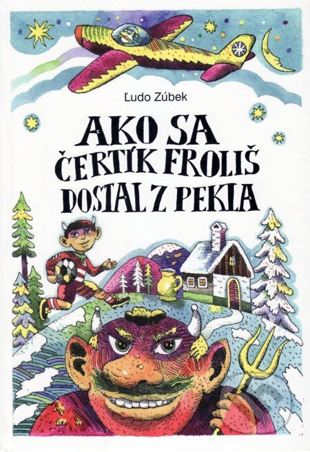 E-kniha: Ako sa čertík Froliš dostal z pekla (Ľudo Zúbek). Vydavateľstvo Spolku slovenských spisovateľov, 2012 E-kniha: Ako sa čertík Froliš dostal z pekla (Ľudo Zúbek). Vydavateľstvo Spolku slovenských spisovateľov, 2012
