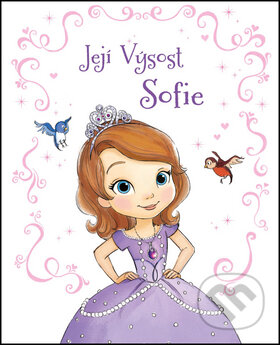 Kniha: Sofie První: Její Výsost Sofie (Egmont ČR). Egmont ČR, 2014 Kniha: Sofie První: Její Výsost Sofie (Egmont ČR). Egmont ČR, 2014