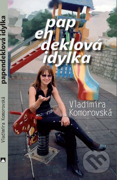 E-kniha: Papendeklová idylka (Vladimíra Komorovská). Vydavateľstvo Spolku slovenských spisovateľov, 2009 E-kniha: Papendeklová idylka (Vladimíra Komorovská). Vydavateľstvo Spolku slovenských spisovateľov, 2009