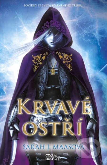 Kniha: Krvavé ostří (Sarah J. Maas). CooBoo CZ, 2017 Kniha: Krvavé ostří (Sarah J. Maas). CooBoo CZ, 2017
