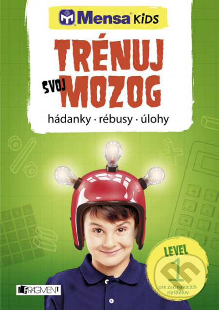 Kniha: Trénuj svoj mozog - úroveň 1 pre začínajúcich lúštiteľov (Fragment). Fragment, 2016 Kniha: Trénuj svoj mozog - úroveň 1 pre začínajúcich lúštiteľov (Fragment). Fragment, 2016
