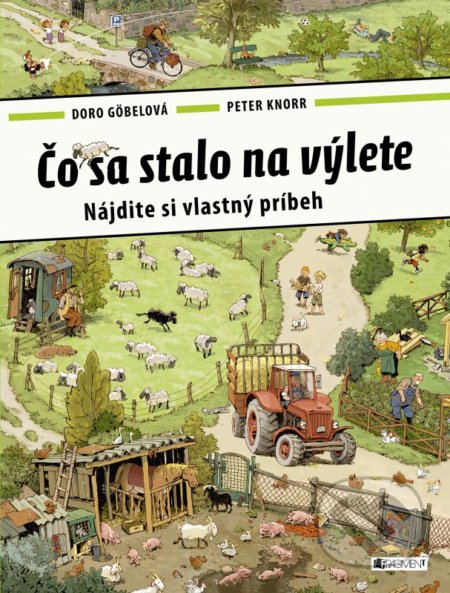 Kniha: Čo sa stalo na výlete (Doro Göbel a Peter Knorr). Fragment, 2016 Kniha: Čo sa stalo na výlete (Doro Göbel a Peter Knorr). Fragment, 2016