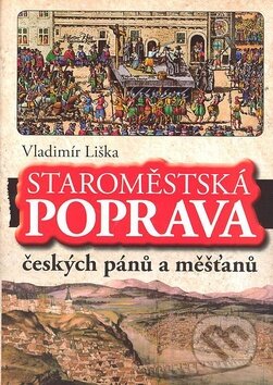 Kniha: Staroměstská poprava českých pánů a měšťanů (Vladimír Liška). XYZ, 2010 Kniha: Staroměstská poprava českých pánů a měšťanů (Vladimír Liška). XYZ, 2010
