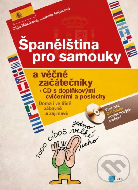 Kniha: Španělština pro samouky (Ludmila Mlýnková a Olga Macíková). Edika, 2012 Kniha: Španělština pro samouky (Ludmila Mlýnková a Olga Macíková). Edika, 2012