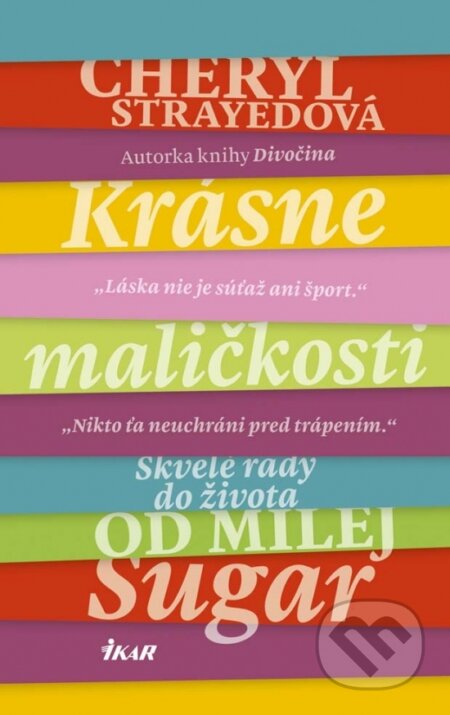 Kniha: Krásne maličkosti (Cheryl Strayed). Ikar, 2017 Kniha: Krásne maličkosti (Cheryl Strayed). Ikar, 2017