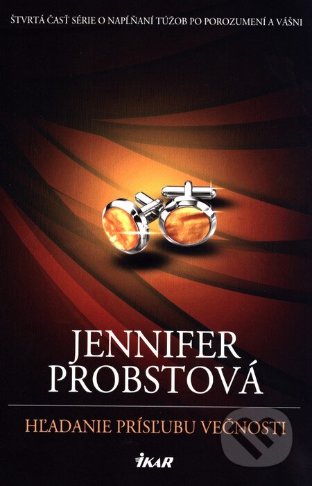 Kniha: Hľadanie prísľubu večnosti (Jennifer Probst). Ikar, 2016 Kniha: Hľadanie prísľubu večnosti (Jennifer Probst). Ikar, 2016