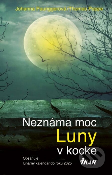 Kniha: Neznáma moc Luny v kocke (Johanna Paungger a Thomas Poppe). Ikar, 2017 Kniha: Neznáma moc Luny v kocke (Johanna Paungger a Thomas Poppe). Ikar, 2017