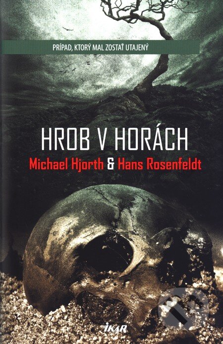 Kniha: Hrob v horách (Hans Rosenfeldt a Michael Hjorth). Ikar, 2016 Kniha: Hrob v horách (Hans Rosenfeldt a Michael Hjorth). Ikar, 2016