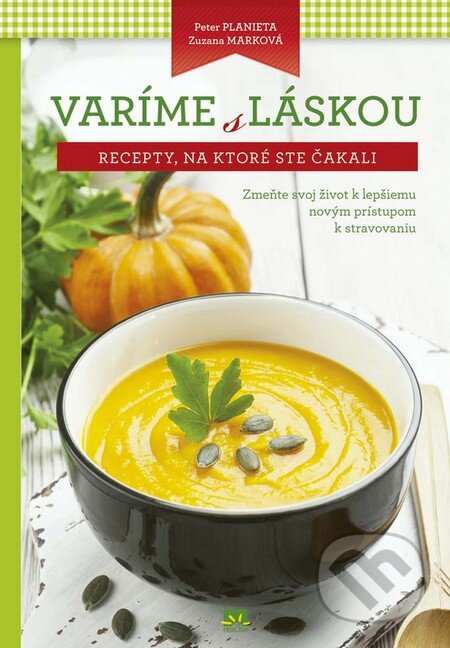 Kniha: Varíme s láskou (Peter Planieta a Zuzana Marková). Príroda, 2016 Kniha: Varíme s láskou (Peter Planieta a Zuzana Marková). Príroda, 2016