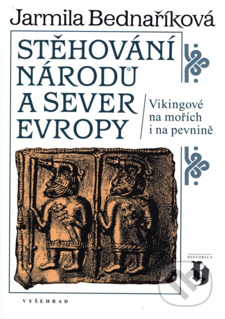 Kniha: Stěhování národů a sever Evropy (Jarmila Bednaříková). Vyšehrad, 2017 Kniha: Stěhování národů a sever Evropy (Jarmila Bednaříková). Vyšehrad, 2017