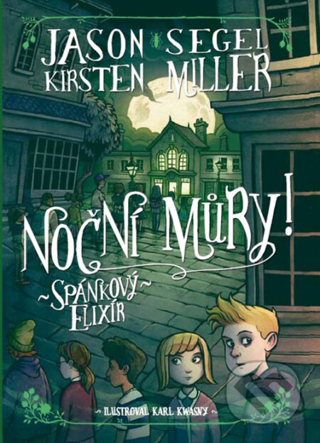 Kniha: Noční můry! Spánkový elixír (Jason Segel a Kirsten Miller). XYZ, 2016 Kniha: Noční můry! Spánkový elixír (Jason Segel a Kirsten Miller). XYZ, 2016