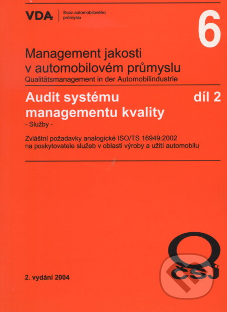 Kniha: Management jakosti v automobilovém průmyslu VDA 6.2 (Česká společnost pro jakost). Česká společnost pro jakost, 2004 Kniha: Management jakosti v automobilovém průmyslu VDA 6.2 (Česká společnost pro jakost). Česká společnost pro jakost, 2004
