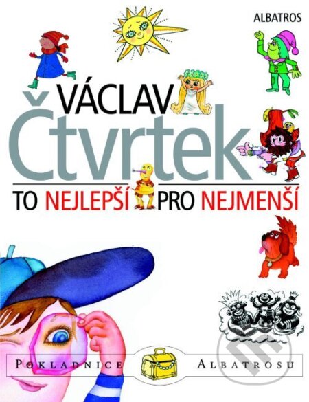Kniha: To nejlepší pro nejmenší (Václav Čtvrtek). Albatros CZ, 2006 Kniha: To nejlepší pro nejmenší (Václav Čtvrtek). Albatros CZ, 2006