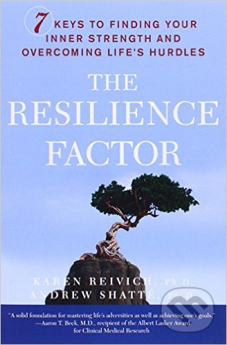 Kniha: The Resilience Factor (Andrew Shatte a Karen Reivich). Harmony, 2003 Kniha: The Resilience Factor (Andrew Shatte a Karen Reivich). Harmony, 2003