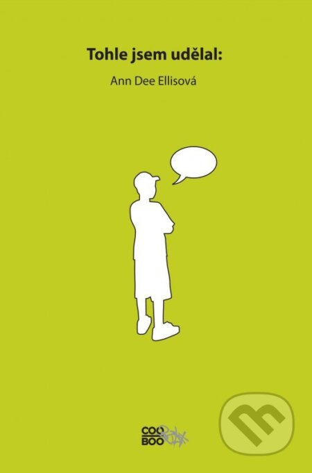 Kniha: Tohle jsem udělal (Ann Dee Ellisová). CooBoo CZ, 2010 Kniha: Tohle jsem udělal (Ann Dee Ellisová). CooBoo CZ, 2010