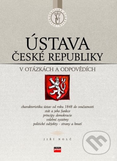 Kniha: Ústava České republiky (Jiří Nolč). Computer Press, 2004 Kniha: Ústava České republiky (Jiří Nolč). Computer Press, 2004