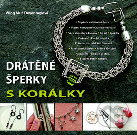 Kniha: Drátěné šperky s korálky (Wing Mun Devenney). Metafora, 2016 Kniha: Drátěné šperky s korálky (Wing Mun Devenney). Metafora, 2016