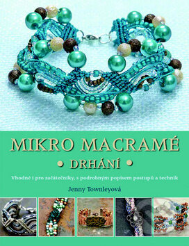 Kniha: Mikro macramé (Jenny Townley). Metafora, 2016 Kniha: Mikro macramé (Jenny Townley). Metafora, 2016