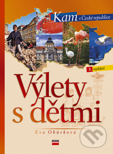 Kniha: Výlety s dětmi (Eva Obůrková). CPRESS, 2006 Kniha: Výlety s dětmi (Eva Obůrková). CPRESS, 2006