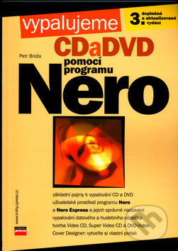 Kniha: Vypalujeme CD a DVD pomocí programu NERO (Petr Broža). Computer Press, 2004 Kniha: Vypalujeme CD a DVD pomocí programu NERO (Petr Broža). Computer Press, 2004