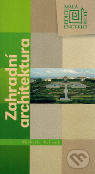 Kniha: Zahradní architektura (Michaela Kalusok). CPRESS, 2004 Kniha: Zahradní architektura (Michaela Kalusok). CPRESS, 2004